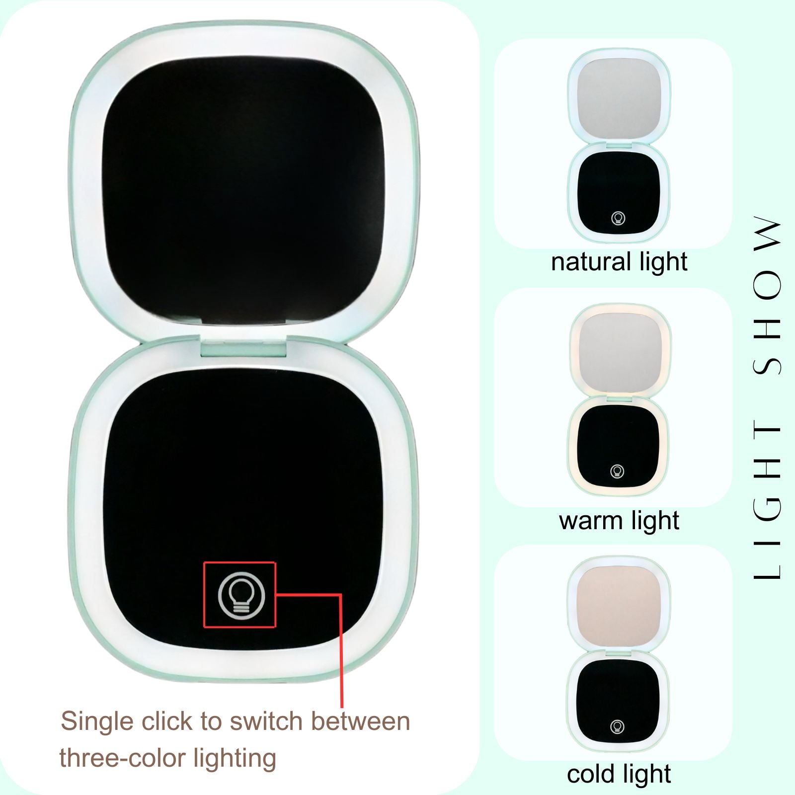 Compact mirror with three adjustable light modes: natural, warm, and cold. Switch between lighting options with a single touch.