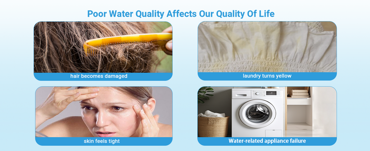 Poor water quality leads to damaged hair, yellow laundry, tight skin, and appliance failures.